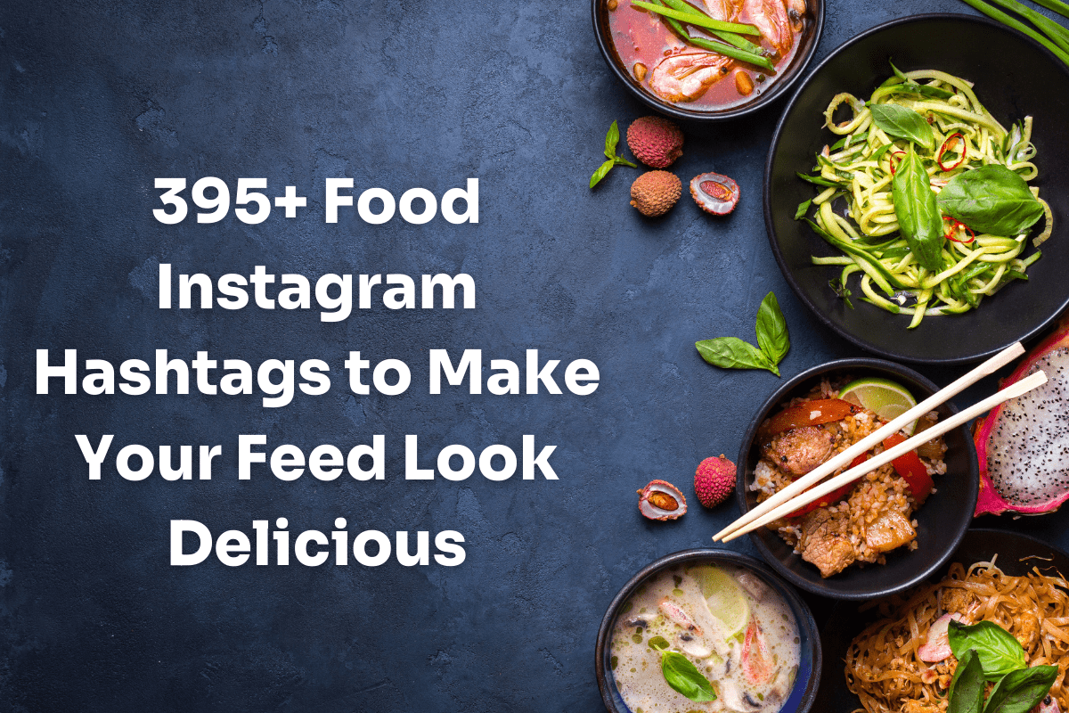 Food Hashtag Instagram to Make Your Feed Look Delicious