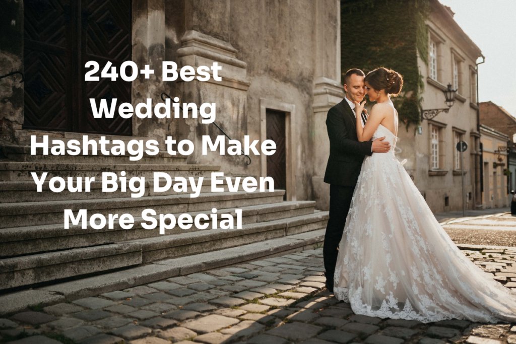240+ Best Wedding Hashtags to Make Your Big Day Even More Special