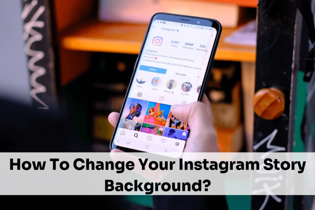How To Change Your Instagram Story Background in 2022?