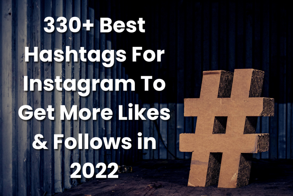 330+ Best Hashtags For Instagram To Get More Likes and Follows