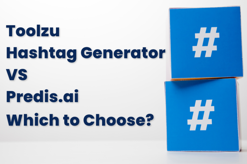 Toolzu Hashtag Generator vs Predis.ai – Which to Choose?