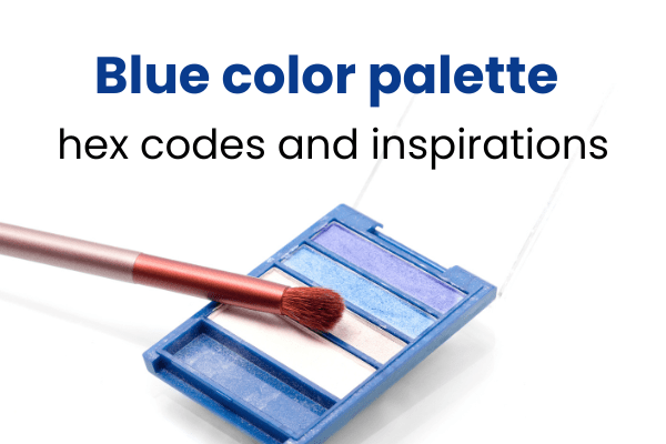 All about the blue color palette: hex codes and design inspirations