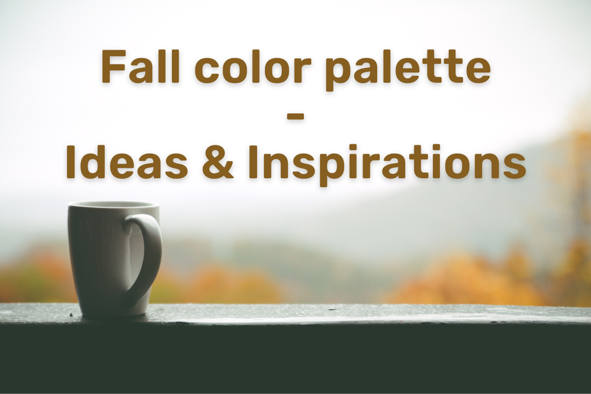 Fall Color Palette – Design Ideas and Inspirations with Hex Codes