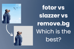 fotor vs slazzer vs remove.bg background remover.