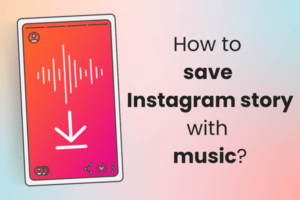 How to save Instagram story with music?