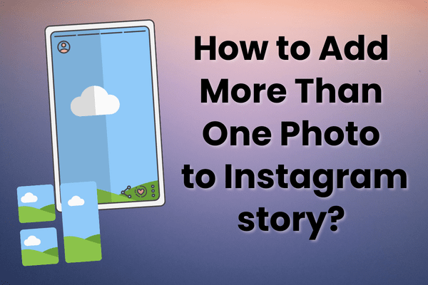 How to Add More Than One Photo to Instagram story