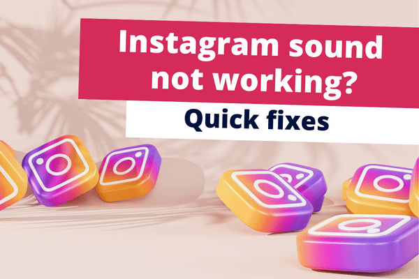 Is Instagram sound not working? Quick fixes.