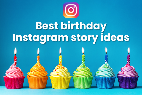 Best birthday Instagram story ideas