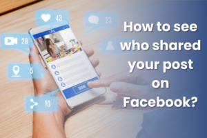 Hur ser man vem som delade ditt inlägg på Facebook?