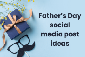 Idéer för inlägg i sociala medier på fars dag