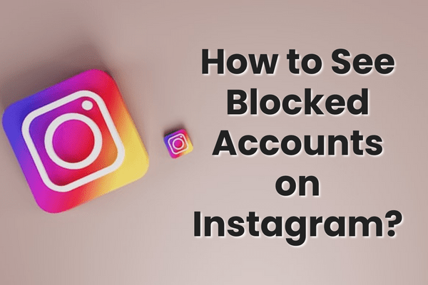 How to See Blocked Accounts on Instagram? Quick Steps