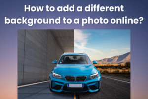 How to add a different background to a photo online