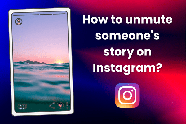 How to unmute someone's story on Instagram