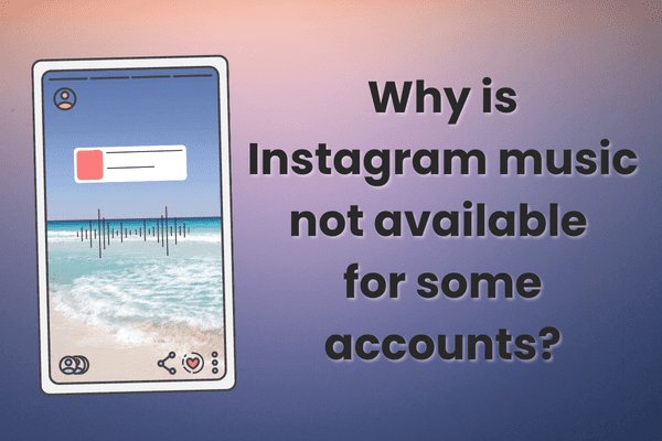 Why is Instagram music not available for some accounts?