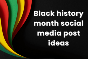 Black history month social media post ideas