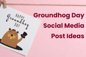 Groundhog Day Social Media Post Ideas