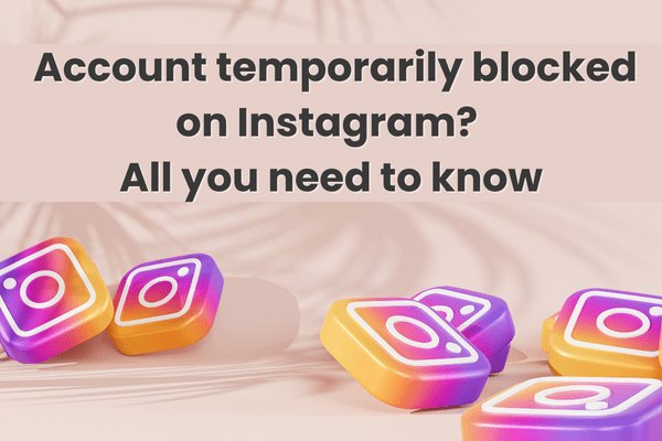 Kontot tillfälligt blockerat på Instagram? Allt du behöver veta