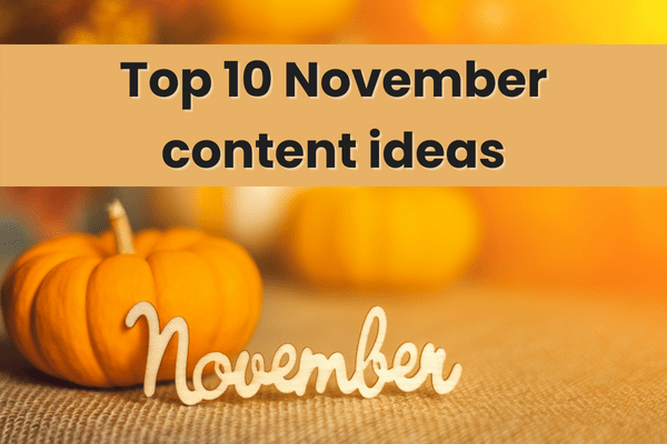Top 10 November content ideas