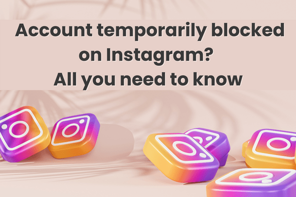 Account temporarily blocked on Instagram? All you need to know
