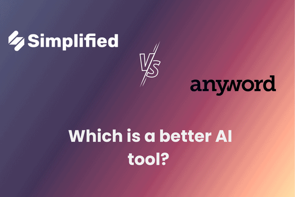 Anyword vs Simplified.com. Which is a better AI tool? 
