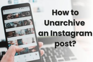 Comment désarchiver une publication Instagram