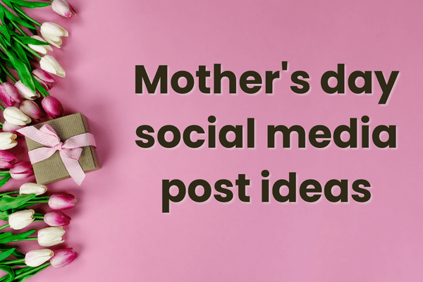 Mother's day social media post ideas