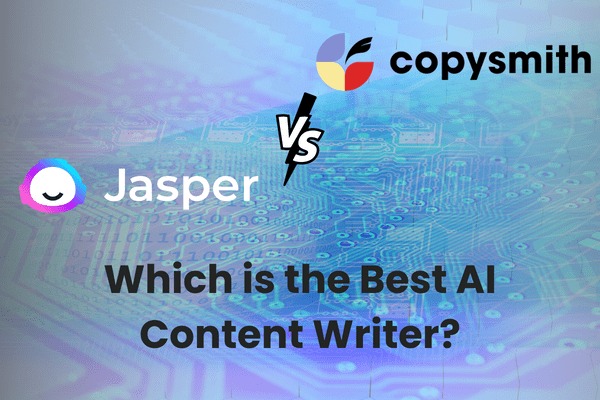 Jasper vs Copysmith: Which is the Best AI Content Writer?