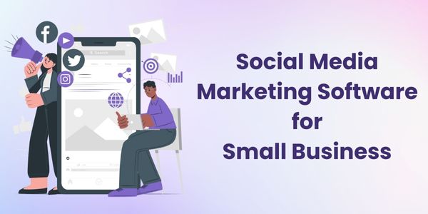 Social Media Marketing Software for Small Business