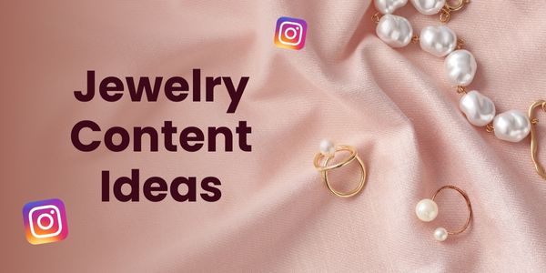 20 Amazing Instagram Content Ideas for Jewelry Business