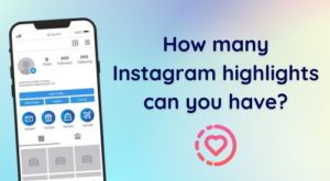 How many Instagram highlights can you have