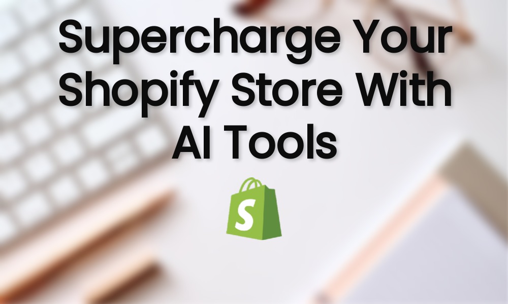 Shopify Mağazaları için en iyi 10 yapay zeka aracı