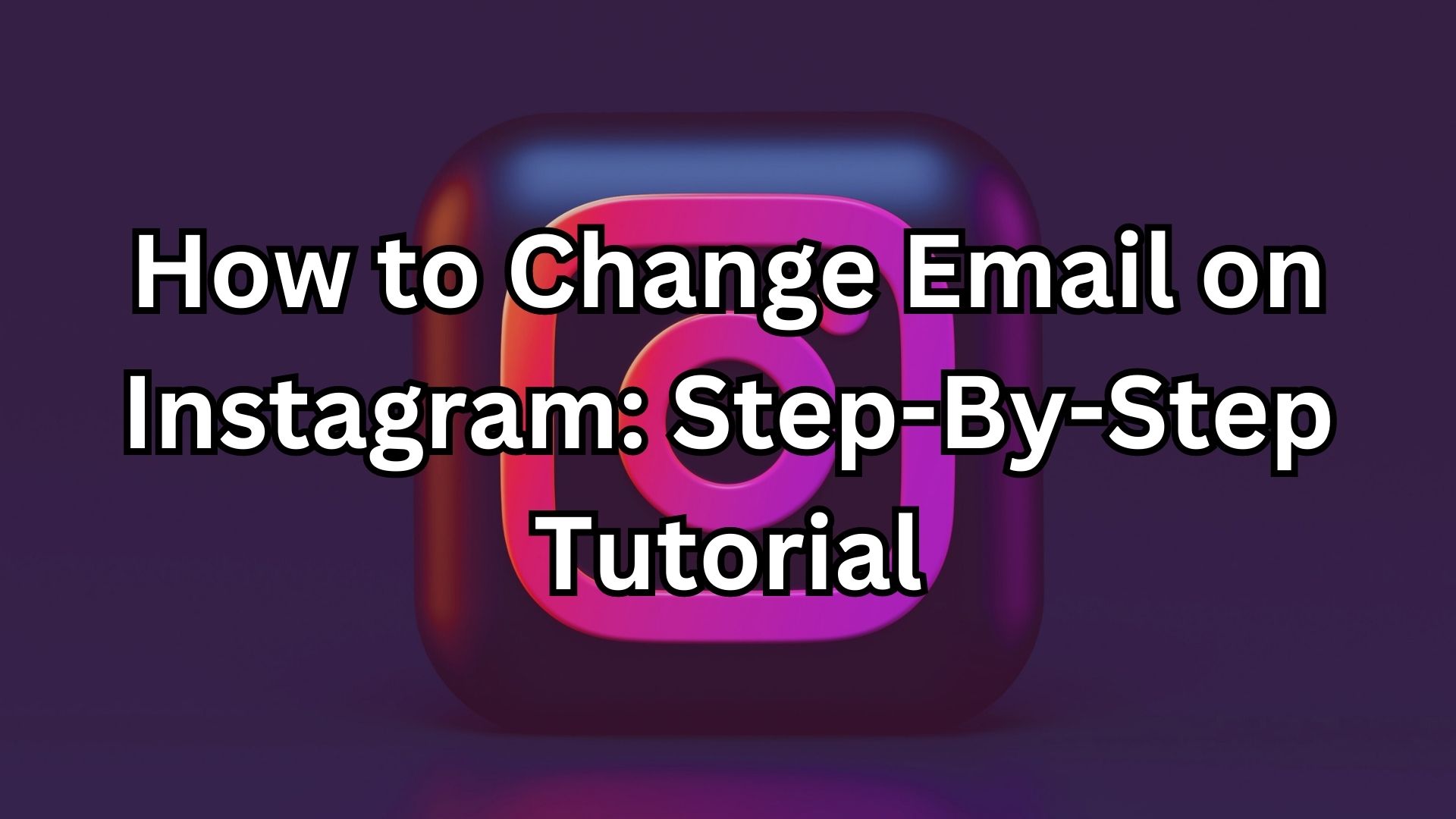 how-to-change-email-on-instagram-step-by-step-tutorial