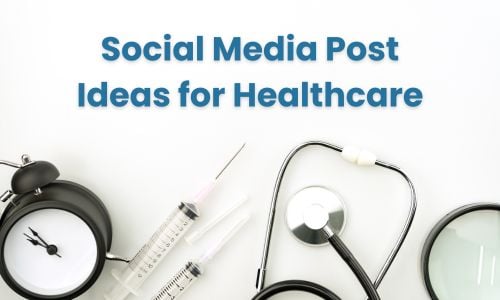 Social Media Post Ideas for Healthcare