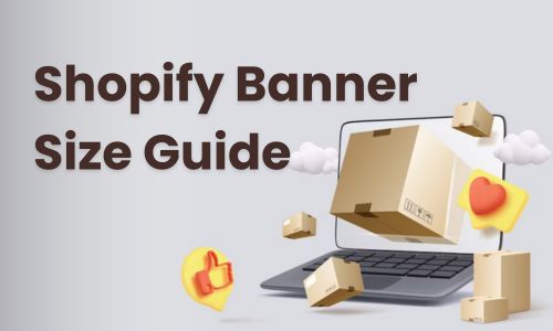 Shopify Banner Size Guide