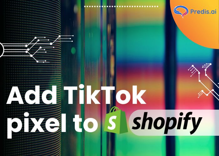 Add TikTok pixel to shopify