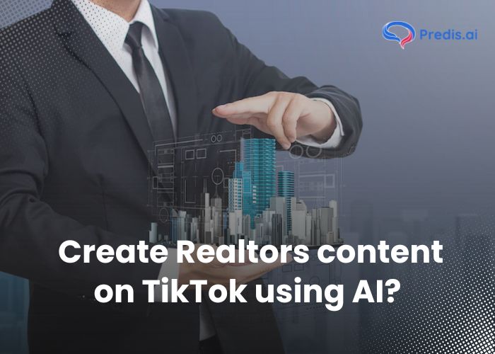 Create Realtors content on TikTok using AI