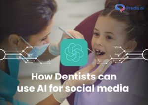 Cómo los dentistas pueden utilizar la IA en las redes sociales