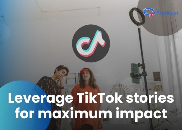 leverage TikTok stories for maximum impact