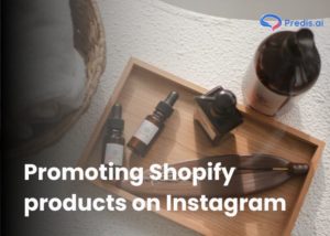 Promoting Shopify products on Instagram