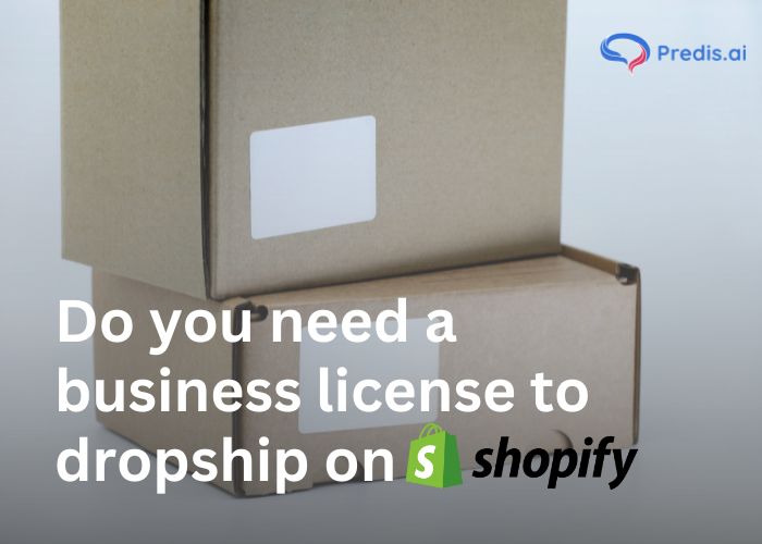 Do you need a business license to dropship on Shopify