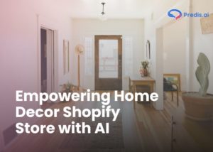 Empowering home decor Shopify store with AI (1)