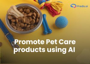 How to promote Pet Care products using AI