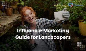 Influencer Marketing Guide for Landscapers
