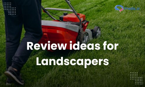 Review ideas for Landscapers