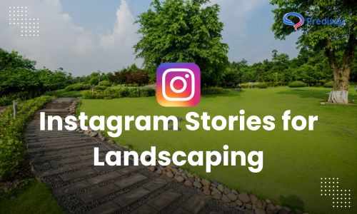 Instagram Stories for Landscaping