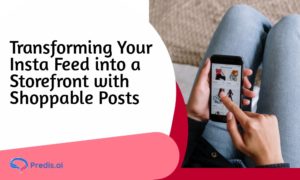 Transforming Your Insta Feed into a Storefront with Shoppable Posts