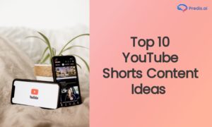 Top 10 YouTube Shorts Content Ideas
