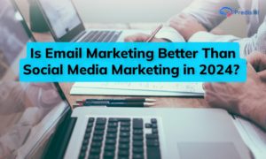 Is Email Marketing Better Than Social Media Marketing in 2024? 