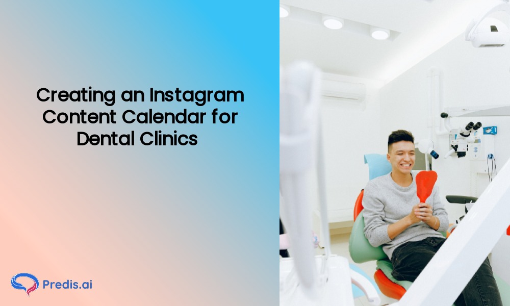 Creating an Instagram Content Calendar for Dental Clinics 