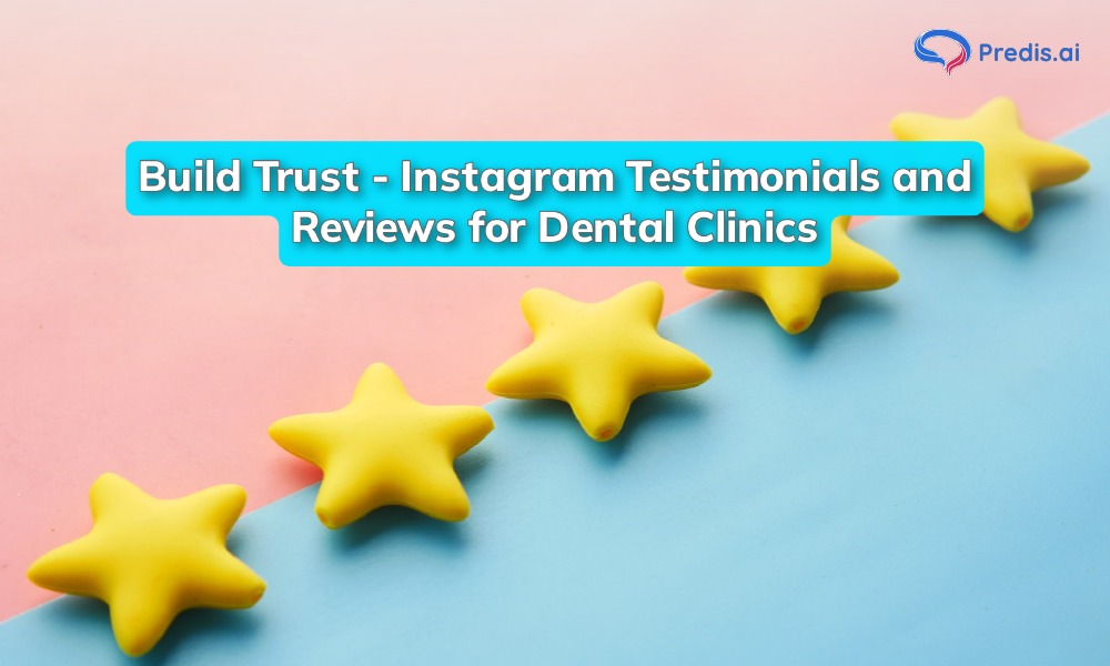 Build Trust - Instagram Testimonials and Reviews for Dental Clinics